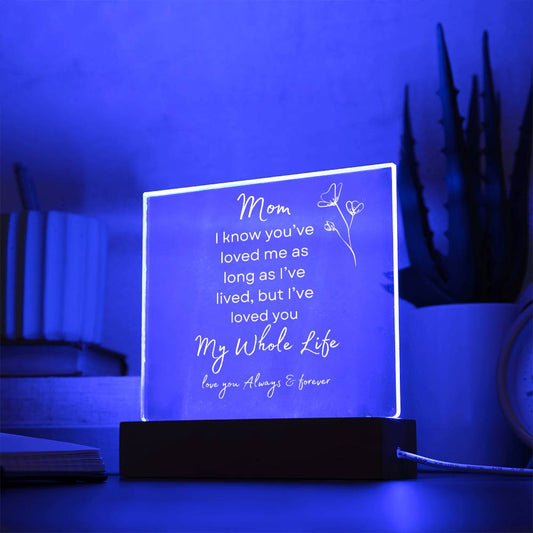 For Mom  /  I Loved You My Whole Life - Beautiful Nightlight Acrylic